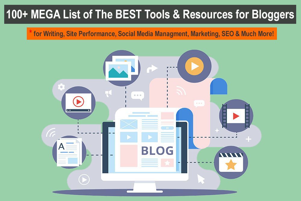 100+ MEGA List of The BEST Tools for Bloggers + Helpful Resources to Help You Succeed in Business!