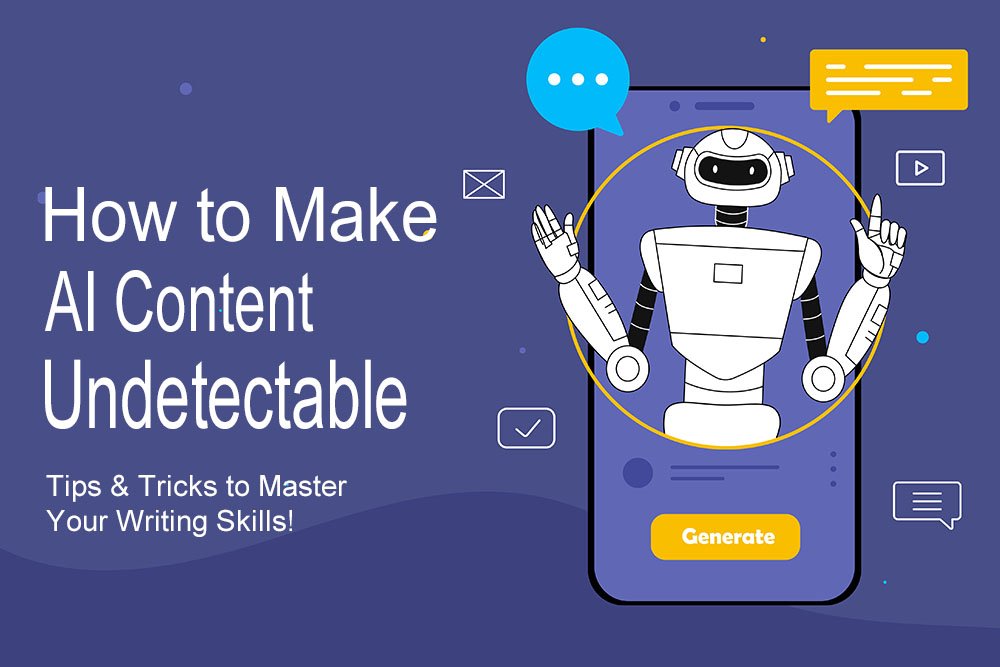 How to Make AI Content Undetectable: Tips & Tricks to Master Your Writing Skills!