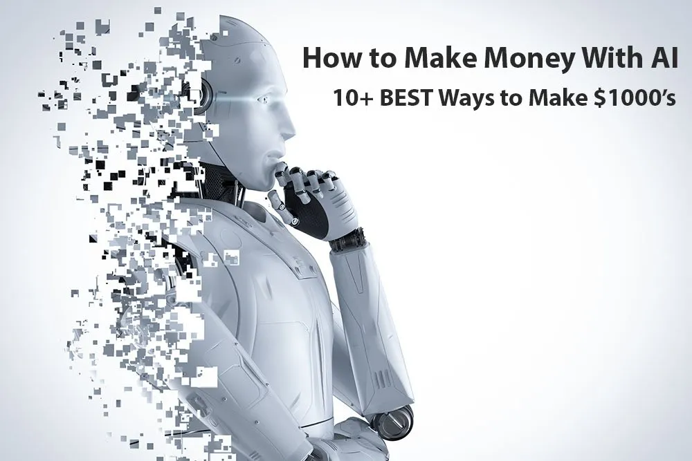 How to Make Money With AI: 10+ BEST Ways To Put $1000's in Your Pocket in 2024