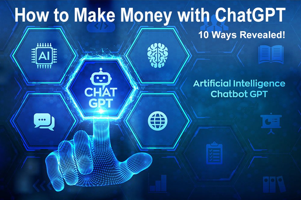 How to Make Money with ChatGPT: 10 Ways to Generate a Passive Income