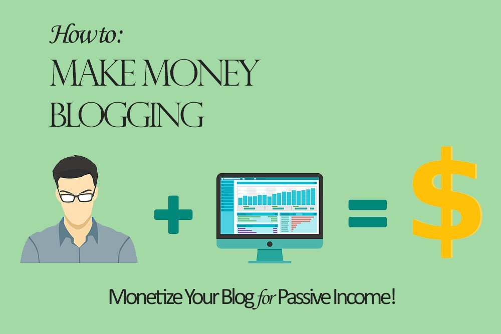 How to Make Money Blogging - Monetize Your Blog for a Passive Income